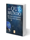 En qué mundo se encontrará - Bernardino Serrano (Físico)