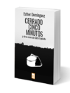 Cerrado cinco minutos - Esther Domínguez (Físico)