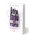 Al otro lado del espejo - Jairo Valencia-Piedrahita (Físico)